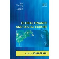 Global Finance and Social Europe (Edward Elgar Publishing, 2009)