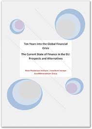 Ten Years into the Global Financial Crisis The Current State of Finance in the EU: Prospects and Alternatives
